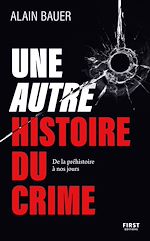 Télécharger le livre :  Une autre histoire du crime, De la préhistoire à nos jours : document, récits, criminalité