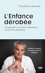 Télécharger le livre :  L'Enfance dérobée. Comprendre ce qu'est la maltraitance et sortir des stéréotypes