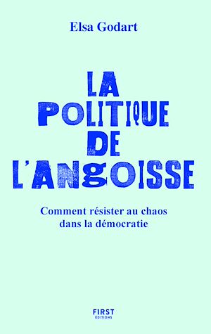 Téléchargez le livre :  La politique de l'angoisse - Comment résister au chaos dans la démocratie