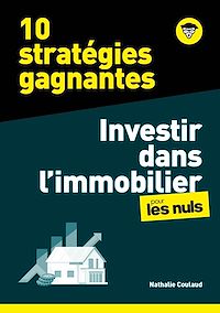 Téléchargez le livre :  10 stratégies gagnantes - Investir dans l'Immobilier pour les Nuls, mégapoche - Acheter pour louer, pour préparer sa retraite, pour défiscaliser, pour ses enfants...