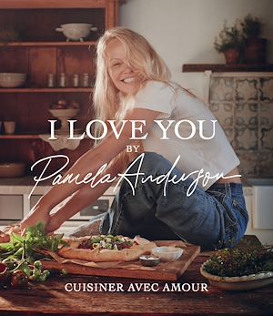 Téléchargez le livre :  I love you - Les recettes de cuisine de Pamela Anderson