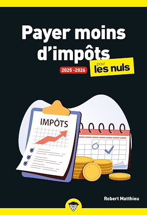 Téléchargez le livre :  Payer moins d'impôts pour les Nuls, 2025-2026