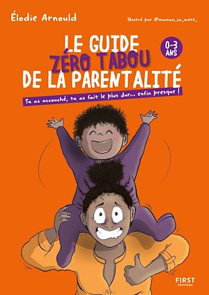 Téléchargez le livre :  Le Guide zéro tabou de la parentalité 0-3 ans - Maternité - Bébé - Humour - Elodie Arnould - Maman sa mère