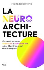 Télécharger le livre :  La neuro-architecture - Comment optimiser votre santé et votre bien-être grâce à l'aménagement de votre espace