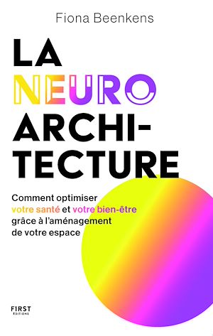 Téléchargez le livre :  La neuro-architecture - Comment optimiser votre santé et votre bien-être grâce à l'aménagement de votre espace