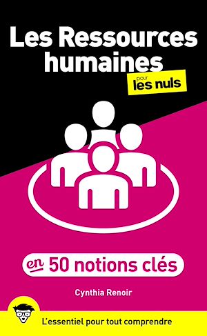 Téléchargez le livre :  Les Ressources humaines pour les Nuls en 50 notions clés : recrutement, QVT, marque employeur, gestion des conflits, diversité, management, IA, télétravail, paie, formation...