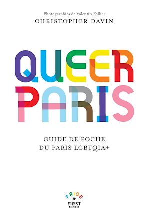 Téléchargez le livre :  Queer Paris - Guide touristique - Guide historique - LGBT - Lieux - Evénements - Bars - Restaurants - Spectacles - Clubbing - Art - Associations - Magasins - Christopher Davin