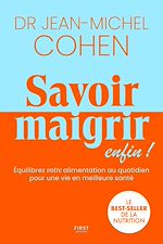 Download this eBook Savoir maigrir - LE best-seller du Dr Jean-Michel Cohen entièrement réécrit.