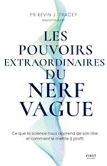 Télécharger le livre :  Les pouvoirs extraordinaires du nerf vague - Ce que la science nous apprend de son rôle et comment le mettre à profit