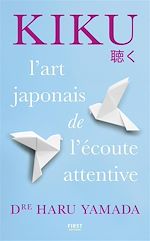 Télécharger le livre :  Kiku : l'art japonais de l'écoute attentive