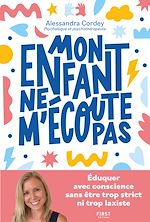 Télécharger le livre :  Mon enfant ne m'écoute pas - Eduquer avec conscience, sans être trop strict ni trop laxiste