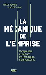 Télécharger le livre :  La mécanique de l'emprise - Comprendre et déjouer les techniques manipulatoires