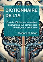 Télécharger le livre :  Dictionnaire de l'IA - Plus de 100 termes essentiels décryptés pour comprendre l'intelligence artificielle