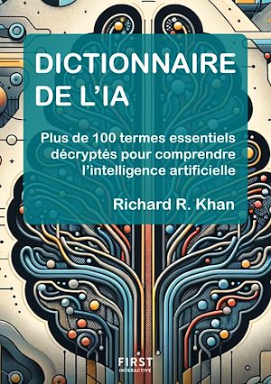 Téléchargez le livre :  Dictionnaire de l'IA - Plus de 100 termes essentiels décryptés pour comprendre l'intelligence artificielle
