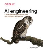 Télécharger le livre :  Ingénierie de l'IA - AI Ingineering, maîtriser les modèles de fondation, créer des systèmes d'IA générative