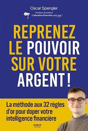 Téléchargez le livre :  Reprenez le pouvoir sur votre argent : La méthode aux 32 règles d'or pour doper votre intelligence financière - guide, finances personnelles, investissement