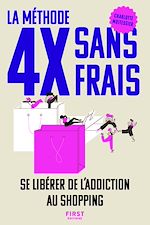 Télécharger le livre :  La méthode 4X sans frais - Se libérer de l'addiction au shopping