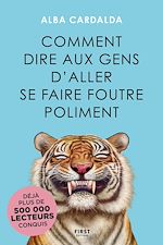 Télécharger le livre :  Comment dire aux gens d'aller se faire foutre poliment