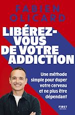 Télécharger le livre :  Libérez-vous de votre addiction - Une méthode simple pour duper votre cerveau et ne plus être dépendant