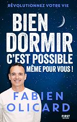 Télécharger le livre :  Bien dormir, c'est possible, même pour vous ! - Sommeil - Fabien Olicard - Astuces - Techniques - Documentaire - Insomnie - Fatigue