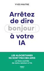 Télécharger le livre :  Arrêtez de dire bonjour à votre IA ! : La face cachée de notre relation à l'IA : essai, intelligence artificielle