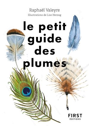 Téléchargez le livre :  Le Petit Guide des Plumes - 70 plumes à observer et identifier - Nature - Observation