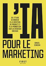 Télécharger le livre :  Le Petit livre de l'IA pour le marketing : étude de marché, création de produit, réseaux sociaux