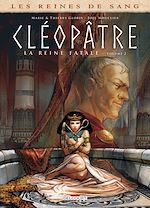 Télécharger le livre :  Les Reines de sang - Cléopâtre, la Reine fatale T02