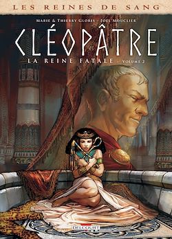 Télécharger le livre :  Les Reines de sang - Cléopâtre, la Reine fatale T02