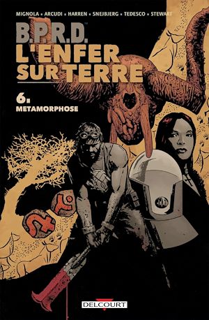 Téléchargez le livre :  BPRD - L'Enfer sur Terre T06 - Métamorphose