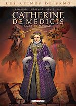 Télécharger le livre :  Les Reines de sang - Catherine de Médicis, la Reine maudite T02