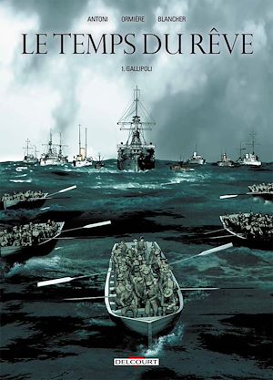 Téléchargez le livre :  Le Temps du rêve T01 - Gallipoli