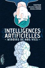 Télécharger le livre :  Intelligences Artificielles. Miroirs de nos vies