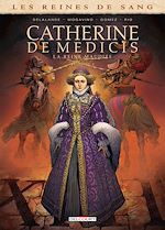 Télécharger le livre :  Les Reines de sang - Catherine de Médicis, la Reine maudite T02