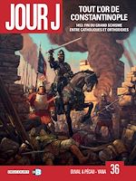 Télécharger le livre :  Jour J T36 - Tout l'or de Constantinople