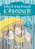 Télécharger le livre :  Tant pis pour l'amour. Ou comment j'ai survécu à un manipulateur
