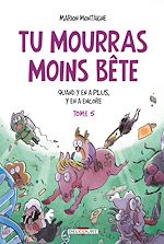Télécharger le livre :  Tu mourras moins bête T05 - Quand y en a plus, y en a encore