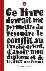 Télécharger le livre :  Ce livre devrait me permettre de résoudre le conflit au Proche-Orient, d'avoir mon diplôme T01