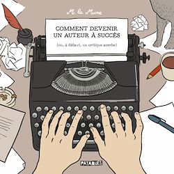 Télécharger le livre :  Comment devenir un auteur à succès - (ou, à défaut, un critique acerbe)
