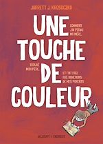 Télécharger le livre :  Une touche de couleur - Comment j'ai perdu ma mère, retrouvé mon père et fait face aux addictions des mes parents