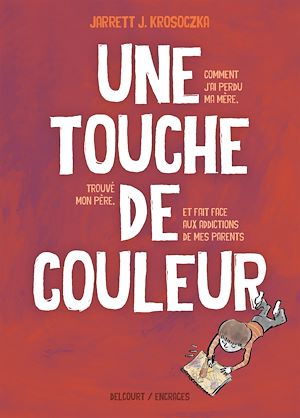 Téléchargez le livre :  Une touche de couleur - Comment j'ai perdu ma mère, retrouvé mon père et fait face aux addictions des mes parents