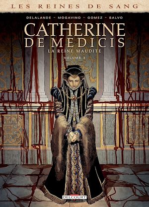 Téléchargez le livre :  Les Reines de sang - Catherine de Médicis, la Reine maudite T03