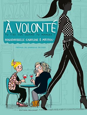 Téléchargez le livre :  À volonté - Tu t'es vue quand tu manges ?