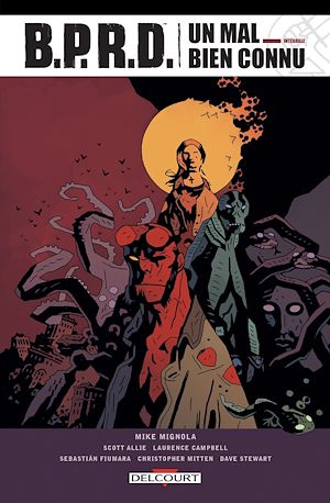 Téléchargez le livre :  BPRD Un Mal bien connu - Intégrale