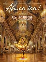 Télécharger le livre :  Ah, ça ira ! T03 - L'Autrichienne et les cendres