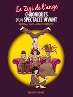 Télécharger le livre :  Le Zizi de l'ange - Chroniques d'un spectacle vivant