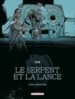 Télécharger le livre :  Le Serpent et la Lance T02 - Maison-Vide