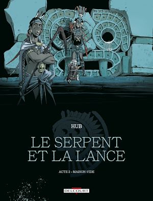 Téléchargez le livre :  Le Serpent et la Lance T02 - Maison-Vide