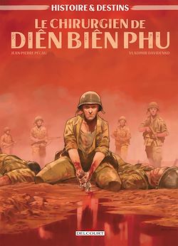 Télécharger le livre :  Histoire et Destins - Le Chirurgien de Dien Bien Phu