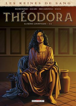 Télécharger le livre :  Les Reines de Sang - Théodora, la Reine courtisane T01